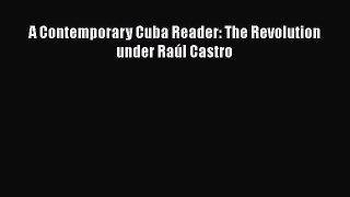 [PDF] A Contemporary Cuba Reader: The Revolution under Raúl Castro Download Online