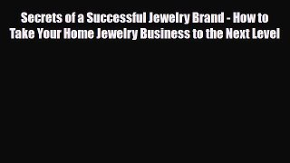 PDF Secrets of a Successful Jewelry Brand - How to Take Your Home Jewelry Business to the Next
