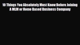 PDF 10 Things You Absolutely Must Know Before Joining A MLM or Home Based Business Company