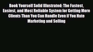 Download Book Yourself Solid Illustrated: The Fastest Easiest and Most Reliable System for