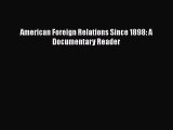 [PDF] American Foreign Relations Since 1898: A Documentary Reader Read Full Ebook