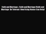 Read Faith and Marriage :: Faith and Marriage (Faith and Marriage Be Tolerant How Using Humor Can Help)