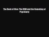 Read The Book of Woe: The DSM and the Unmaking of Psychiatry Ebook Online