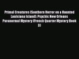 PDF Primal Creatures (Southern Horror on a Haunted Louisiana Island): Psychic New Orleans Paranormal
