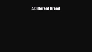 Download A Different Breed PDF Free