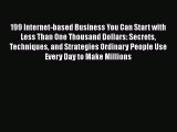 PDF 199 Internet-based Business You Can Start with Less Than One Thousand Dollars: Secrets