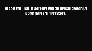 Download Blood Will Tell: A Dorothy Martin investigation (A Dorothy Martin Mystery)  Read Online