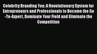 PDF Celebrity Branding You: A Revolutionary System for Entrepreneurs and Professionals to Become
