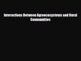 [PDF] Interactions Between Agroecosystems and Rural Communities Download Full Ebook