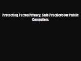 [PDF] Protecting Patron Privacy: Safe Practices for Public Computers [Read] Online