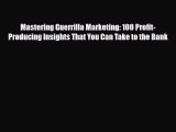 Download Mastering Guerrilla Marketing: 100 Profit-Producing Insights That You Can Take to