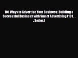 Download 101 Ways to Advertise Your Business: Building a Successful Business with Smart Advertising