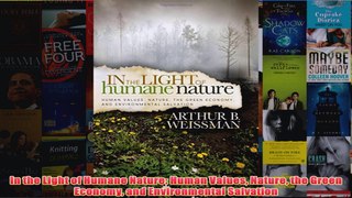 Download PDF  In the Light of Humane Nature Human Values Nature the Green Economy and Environmental FULL FREE
