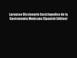 Download Larousse Diccionario Enciclopedico de la Gastronomia Mexicana (Spanish Edition) PDF