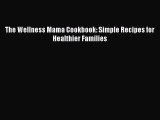 Read The Wellness Mama Cookbook: Simple Recipes for Healthier Families Ebook Online