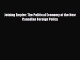 [PDF] Joining Empire: The Political Economy of the New Canadian Foreign Policy Download Online
