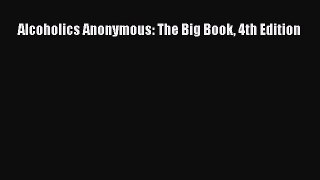 Read Alcoholics Anonymous: The Big Book 4th Edition Ebook Free