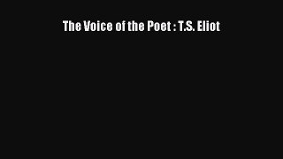 Read The Voice of the Poet : T.S. Eliot Ebook Online