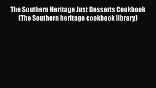 Download The Southern Heritage Just Desserts Cookbook (The Southern heritage cookbook library)