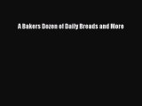 Read A Bakers Dozen of Daily Breads and More Ebook Free