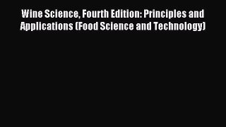 Read Wine Science Fourth Edition: Principles and Applications (Food Science and Technology)