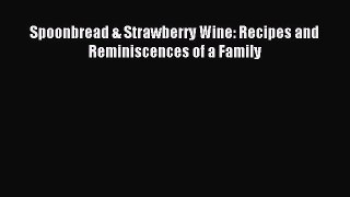 Read Spoonbread & Strawberry Wine: Recipes and Reminiscences of a Family Ebook Free