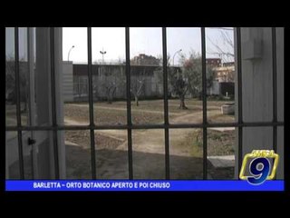 Barletta | Orto botanico aperto e poi chiuso