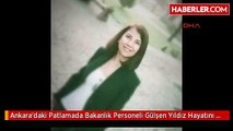 Ankara'daki Patlamada Bakanlık Personeli Gülşen Yıldız Hayatını Kaybetti