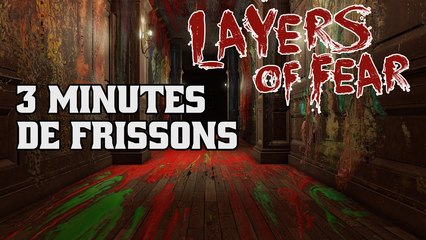 Layers Of Fear : 3 Minutes de Frissons