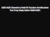 Download CEOE OSAT Chemistry Field 04 Teacher Certification Test Prep Study Guide (XAM OSAT)