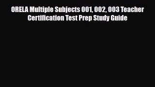 Download ORELA Multiple Subjects 001 002 003 Teacher Certification Test Prep Study Guide PDF