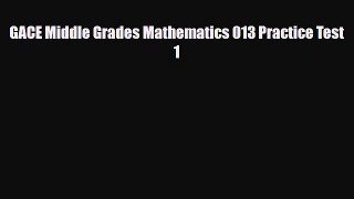 Download GACE Middle Grades Mathematics 013 Practice Test 1 PDF Book Free