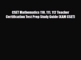 Download CSET Mathematics 110 111 112 Teacher Certification Test Prep Study Guide (XAM CSET)