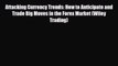 [PDF] Attacking Currency Trends: How to Anticipate and Trade Big Moves in the Forex Market