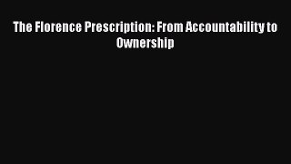 Download The Florence Prescription: From Accountability to Ownership Free Books