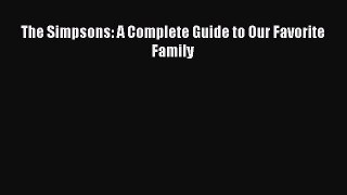 PDF The Simpsons: A Complete Guide to Our Favorite Family [Download] Full Ebook