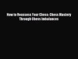 Download How to Reassess Your Chess: Chess Mastery Through Chess Imbalances Ebook Online