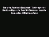 Read The Great American Songbook - The Composers: Music and Lyrics for Over 100 Standards from