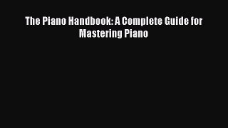Download The Piano Handbook: A Complete Guide for Mastering Piano PDF Online
