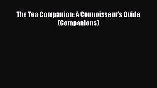 Download The Tea Companion: A Connoisseur's Guide (Companions) Ebook Free