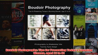 Download PDF  Boudoir Photography Tips for Presenting Todays Stunning Women aged 21 to 81 FULL FREE