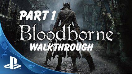 Bloodborne Easiest Walkthrough Part 1: The Starting of Journey [HD]