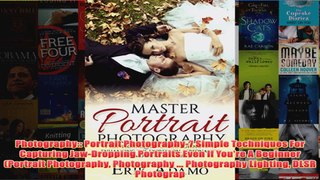 Download PDF  Photography Portrait Photography7 Simple Techniques For Capturing JawDropping FULL FREE
