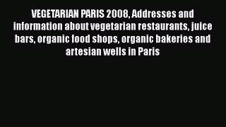Read VEGETARIAN PARIS 2008 Addresses and information about vegetarian restaurants juice bars