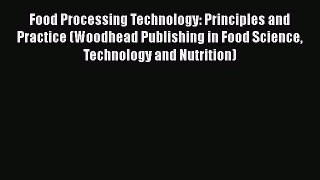 Read Food Processing Technology: Principles and Practice (Woodhead Publishing in Food Science