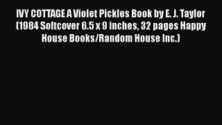 Read IVY COTTAGE A Violet Pickles Book by E. J. Taylor (1984 Softcover 6.5 x 9 inches 32 pages