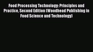 Read Food Processing Technology: Principles and Practice Second Edition (Woodhead Publishing