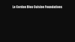 Download Le Cordon Bleu Cuisine Foundations PDF Online