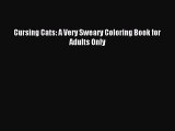 Read Cursing Cats: A Very Sweary Coloring Book for Adults Only Ebook Online