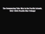 [PDF] The Conquering Tide: War in the Pacific Islands 1942-1944 (Pacific War Trilogy) [Download]